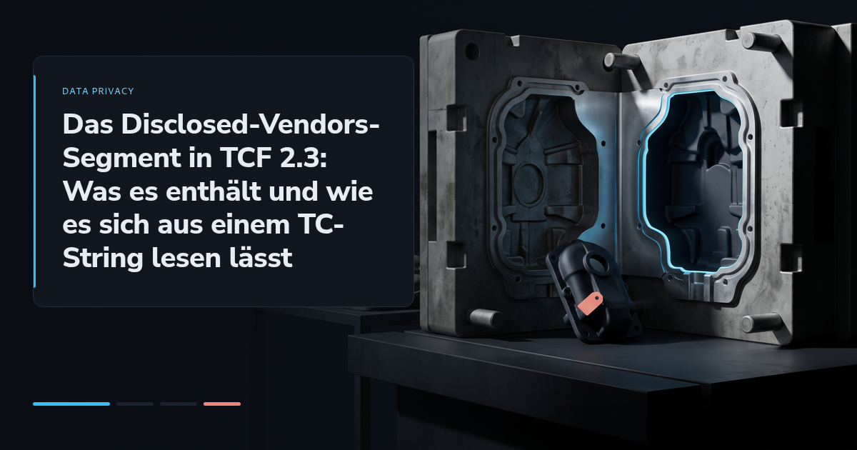 Das Disclosed-Vendors-Segment in TCF 2.3: Was es enthält und wie es sich aus einem TC-String lesen lässt
