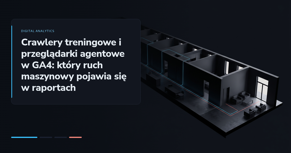 Crawlery treningowe i przeglądarki agentowe w GA4: który ruch maszynowy pojawia się w raportach