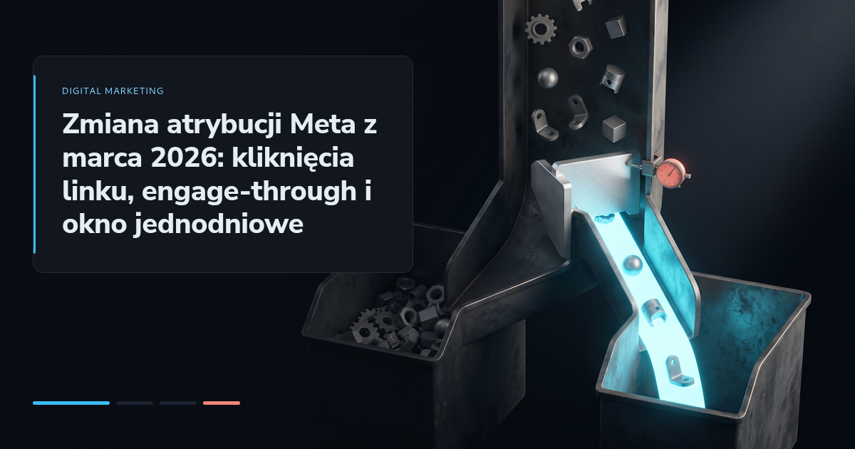 Zmiana atrybucji Meta z marca 2026: kliknięcia linku, engage-through i okno jednodniowe