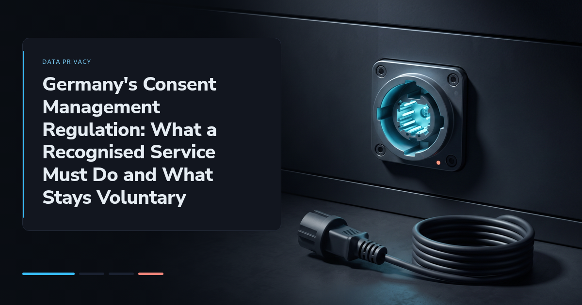 Germany's Consent Management Regulation: What a Recognised Service Must Do and What Stays Voluntary