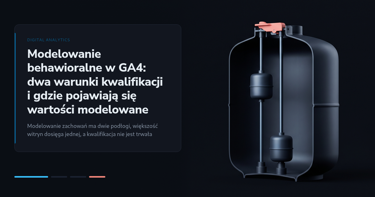 Modelowanie behawioralne w GA4: dwa warunki kwalifikacji i gdzie pojawiają się wartości modelowane