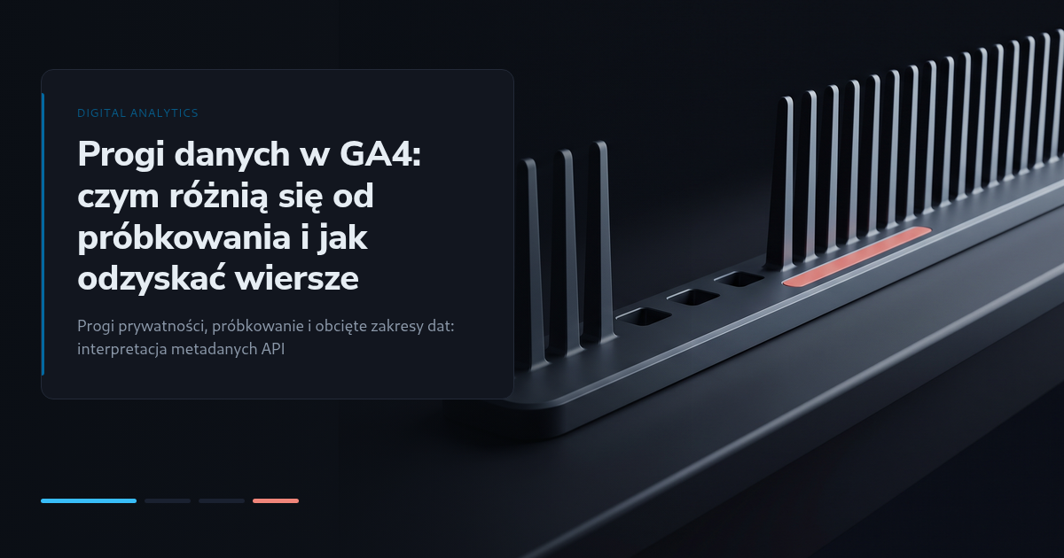 Progi danych w GA4: czym różnią się od próbkowania i jak odzyskać wiersze