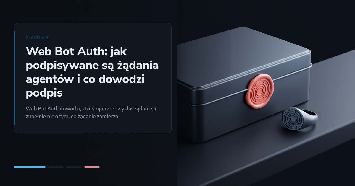 Web Bot Auth: jak podpisywane są żądania agentów i co dowodzi podpis