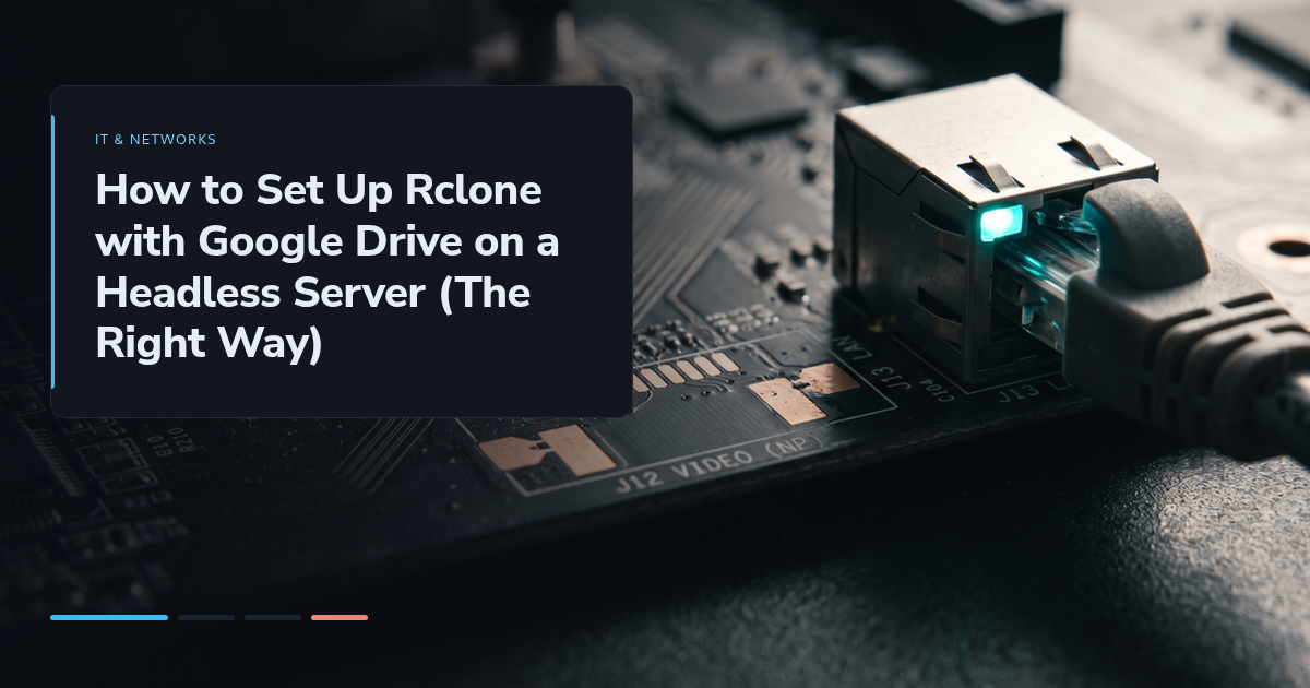 How to Set Up Rclone with Google Drive on a Headless Server (The Right Way)