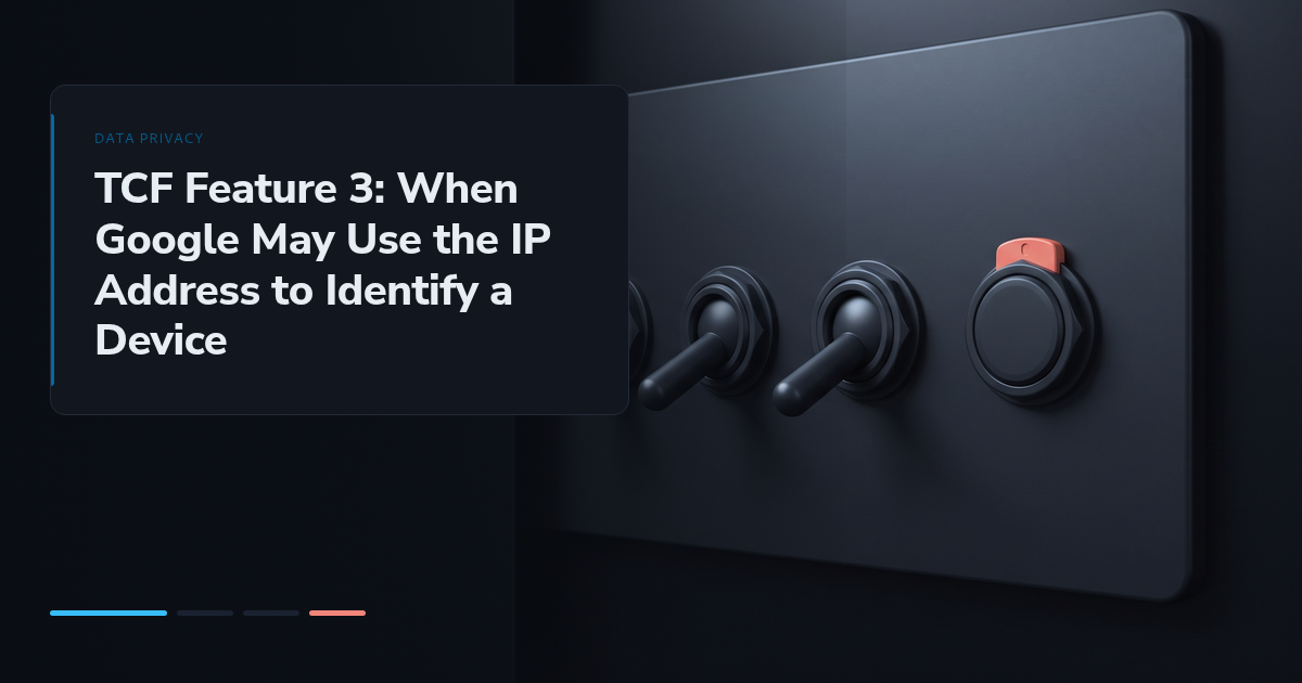 TCF Feature 3: When Google May Use the IP Address to Identify a Device