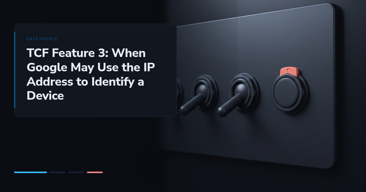 TCF Feature 3: When Google May Use the IP Address to Identify a Device
