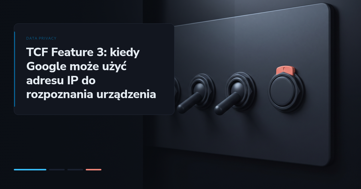 TCF Feature 3: kiedy Google może użyć adresu IP do rozpoznania urządzenia
