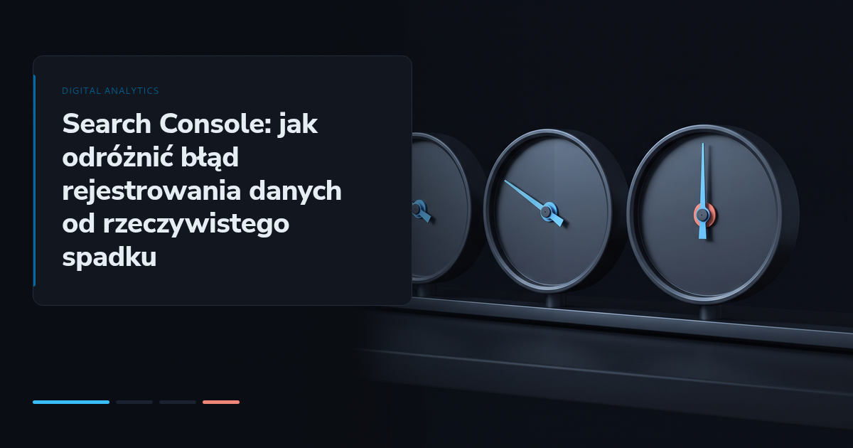 Search Console: jak odróżnić błąd rejestrowania danych od rzeczywistego spadku