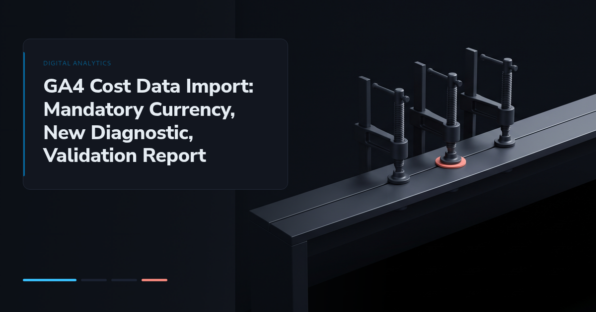GA4 Cost Data Import: Mandatory Currency, New Diagnostic, Validation Report