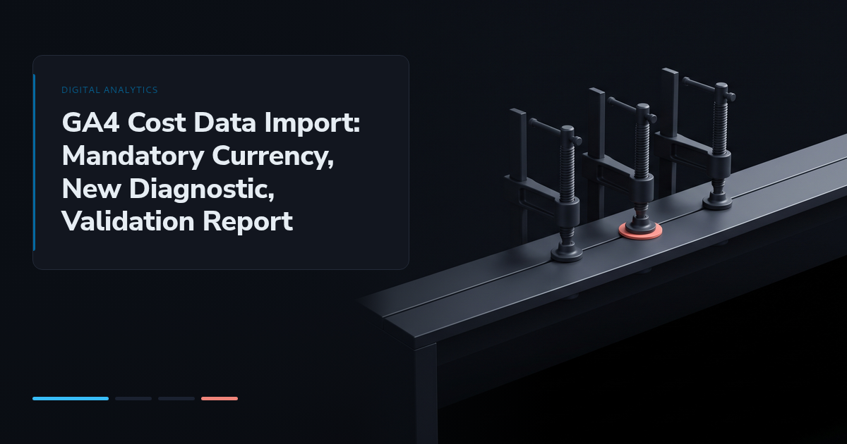 GA4 Cost Data Import: Mandatory Currency, New Diagnostic, Validation Report