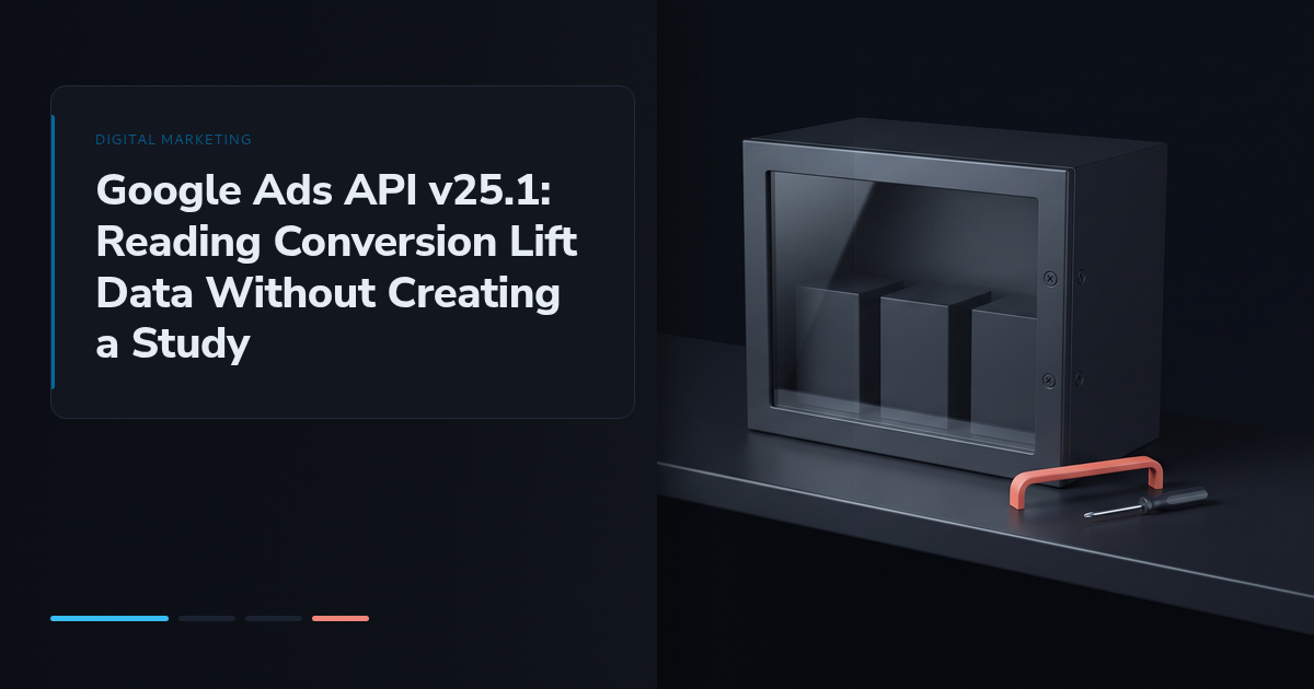 Google Ads API v25.1: Reading Conversion Lift Data Without Creating a Study