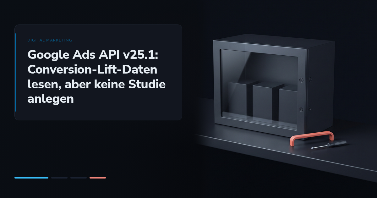 Google Ads API v25.1: Conversion-Lift-Daten lesen, aber keine Studie anlegen