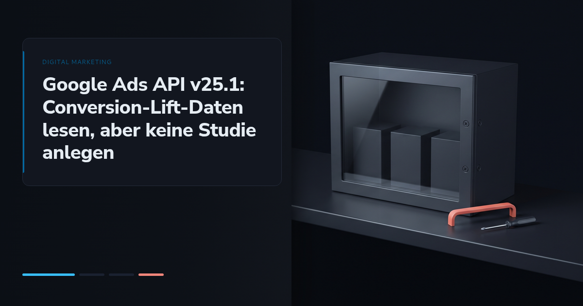 Google Ads API v25.1: Conversion-Lift-Daten lesen, aber keine Studie anlegen