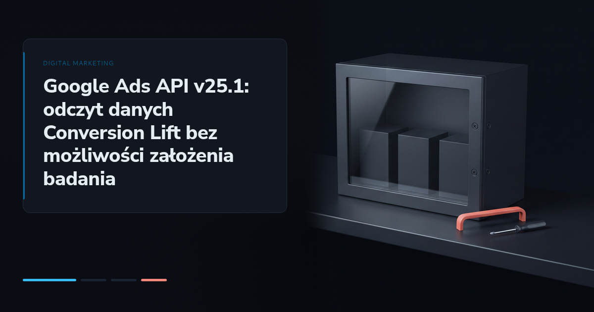 Google Ads API v25.1: odczyt danych Conversion Lift bez możliwości założenia badania