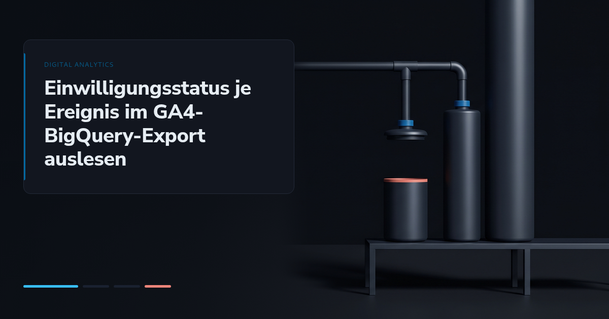 Einwilligungsstatus je Ereignis im GA4-BigQuery-Export auslesen