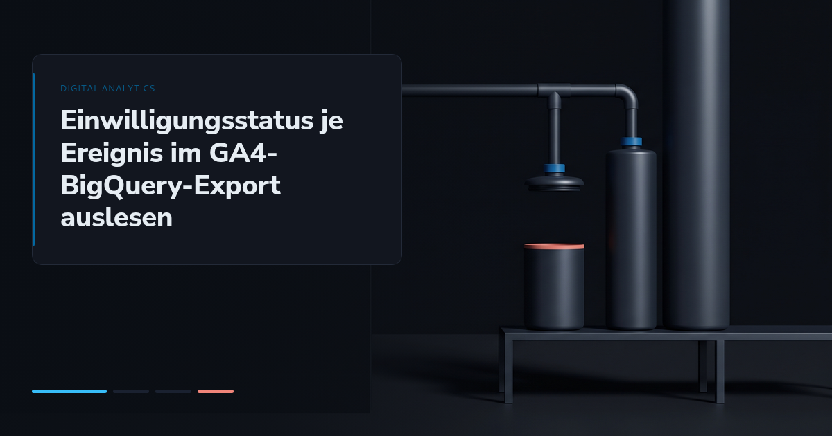 Einwilligungsstatus je Ereignis im GA4-BigQuery-Export auslesen