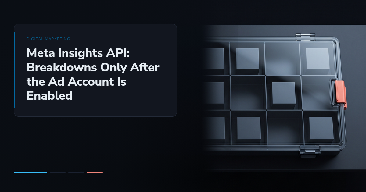 Meta Insights API: Breakdowns Only After the Ad Account Is Enabled