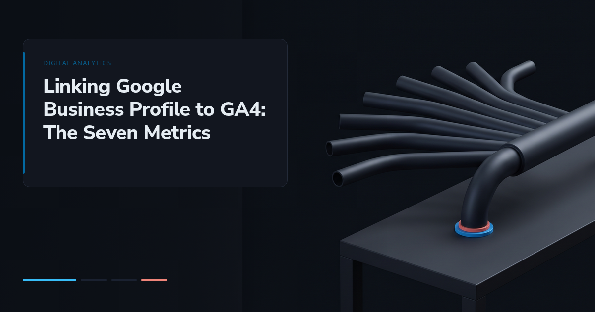 Linking Google Business Profile to GA4: The Seven Metrics
