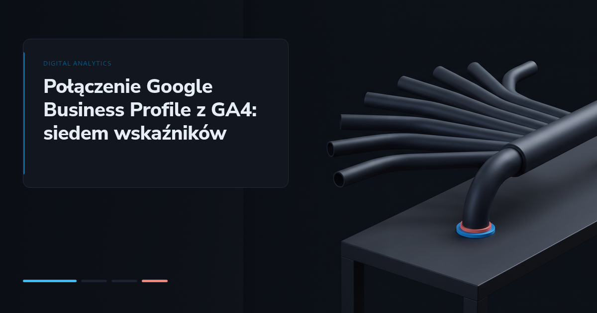 Połączenie Google Business Profile z GA4: siedem wskaźników