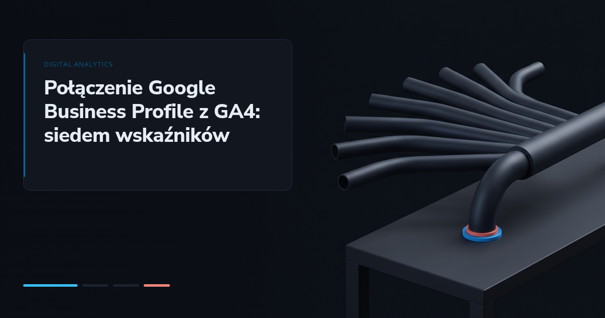 Połączenie Google Business Profile z GA4: siedem wskaźników