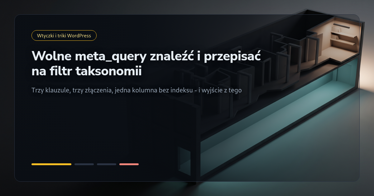 Tutorial: Jak znaleźć wolne meta_query i przepisać je na filtr taksonomii