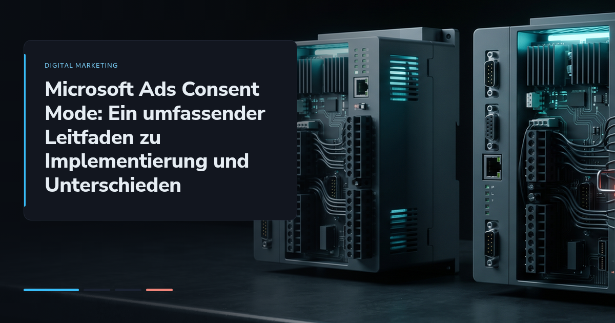 Microsoft Ads Consent Mode: Ein umfassender Leitfaden zu Implementierung und Unterschieden