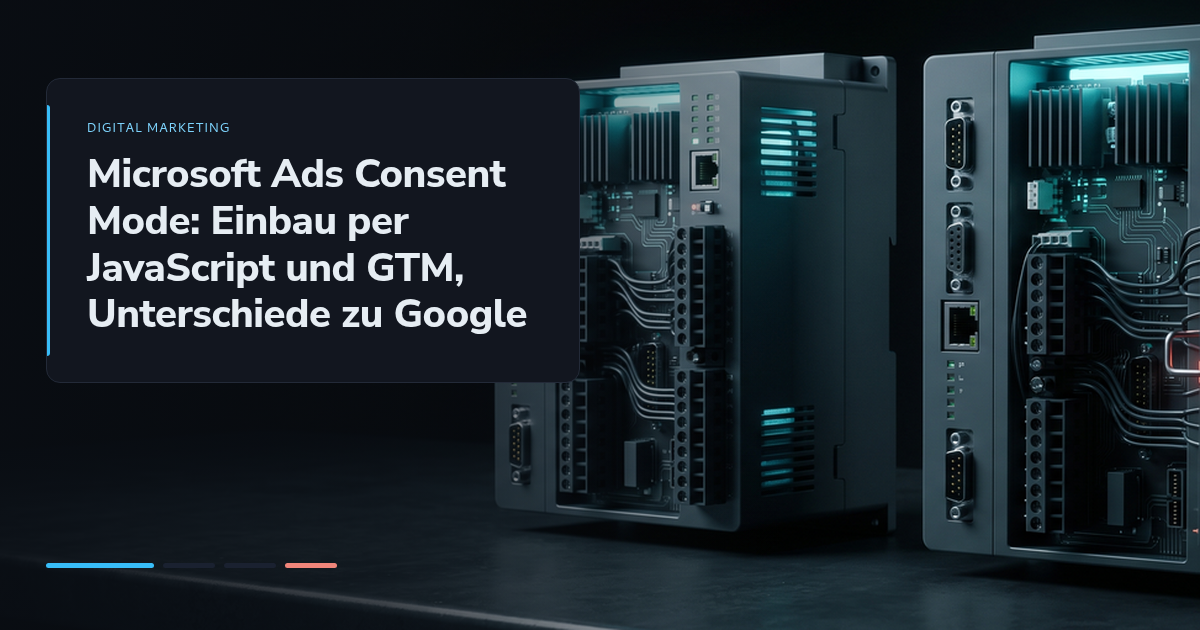 Microsoft Ads Consent Mode: Einbau per JavaScript und GTM, Unterschiede zu Google