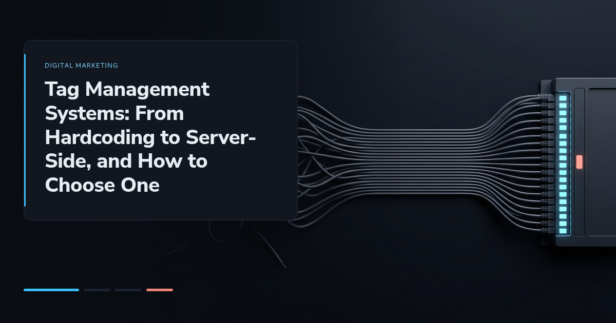 Tag Management Systems: From Hardcoding to Server-Side, and How to Choose One