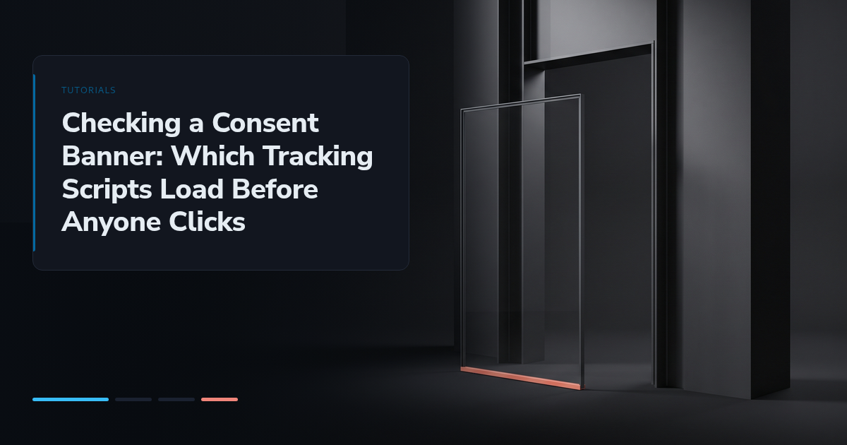 Checking a Consent Banner: Which Tracking Scripts Load Before Anyone Clicks