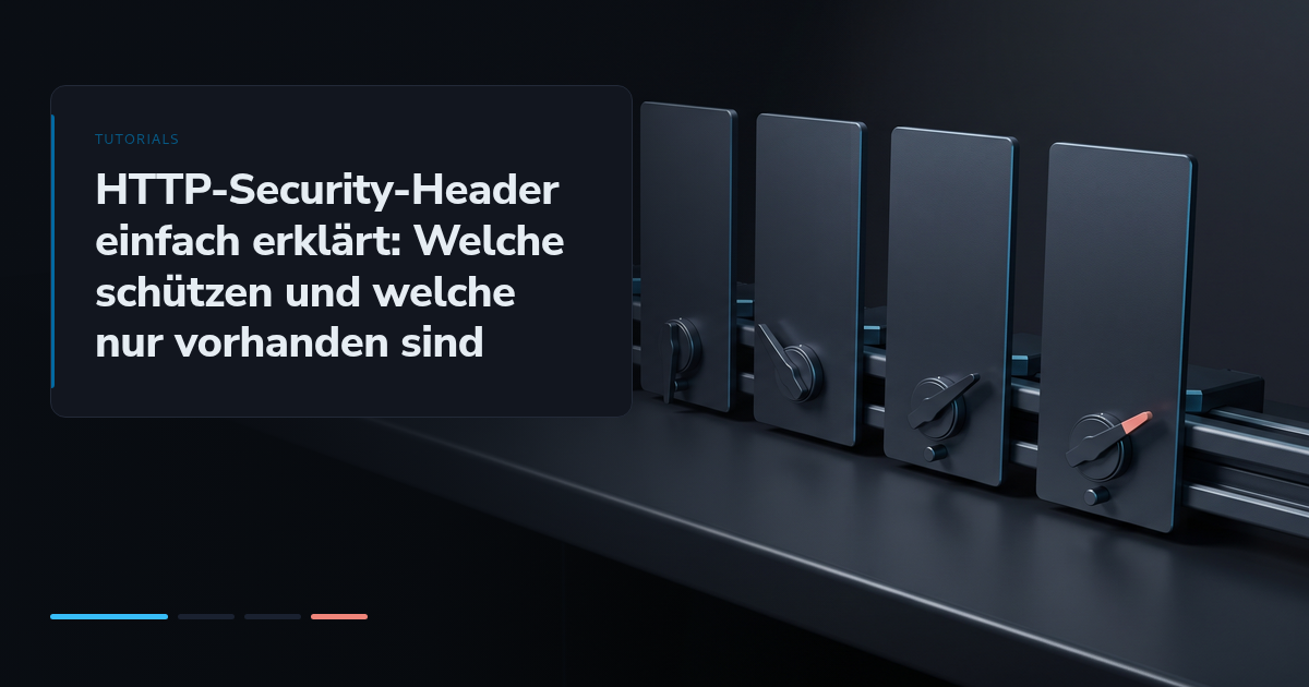 HTTP-Security-Header einfach erklärt: Welche schützen und welche nur vorhanden sind