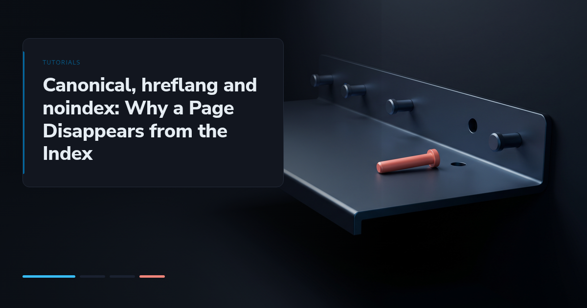 Canonical, hreflang and noindex: Why a Page Disappears from the Index