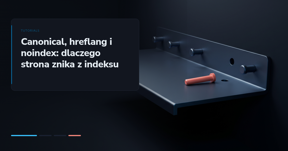 Canonical, hreflang i noindex: dlaczego strona znika z indeksu