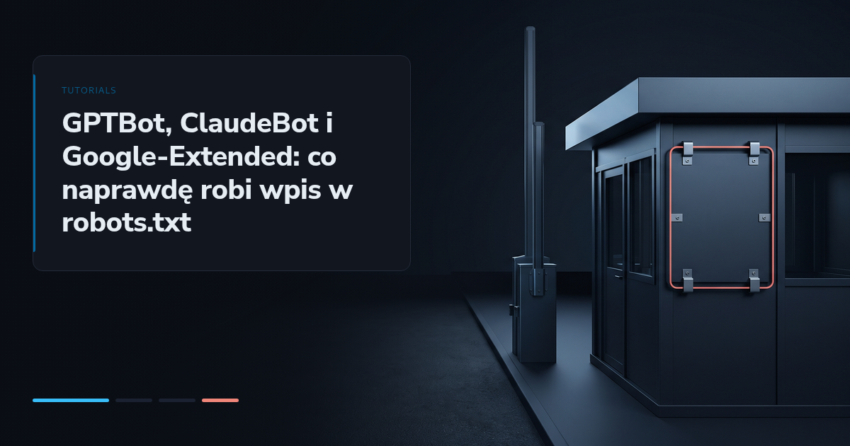 GPTBot, ClaudeBot i Google-Extended: co naprawdę robi wpis w robots.txt