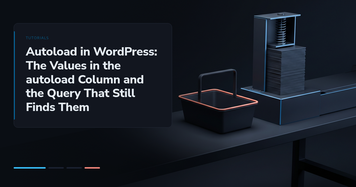 Autoload in WordPress: The Values in the autoload Column and the Query That Still Finds Them