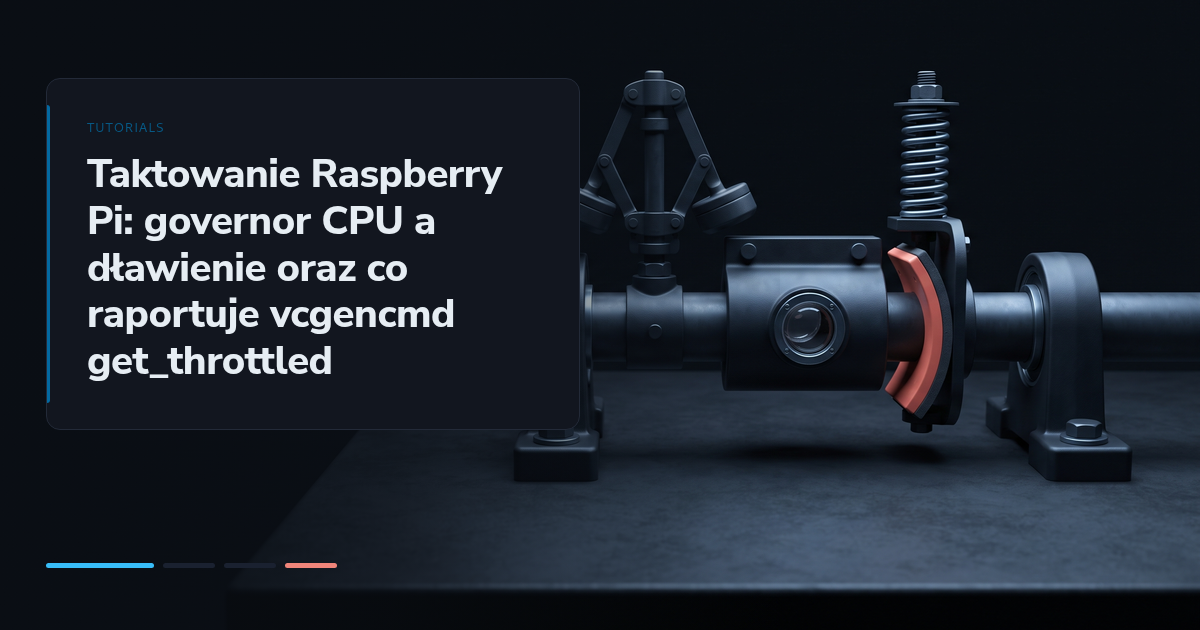 Taktowanie Raspberry Pi: governor CPU a dławienie oraz co raportuje vcgencmd get_throttled