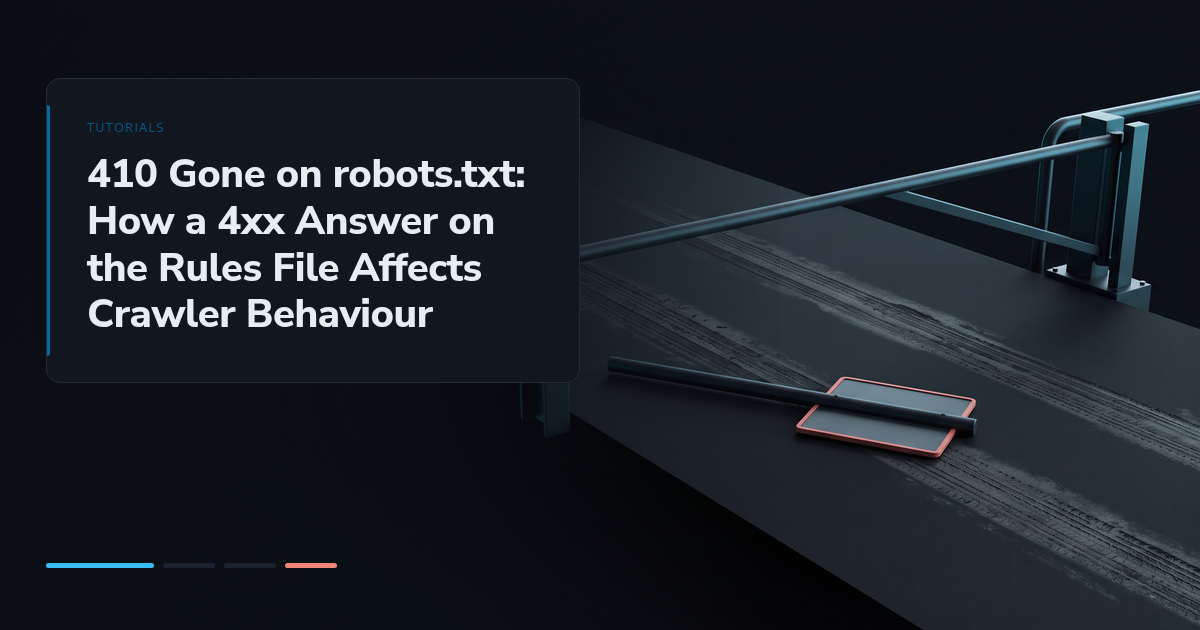 410 Gone on robots.txt: How a 4xx Answer on the Rules File Affects Crawler Behaviour
