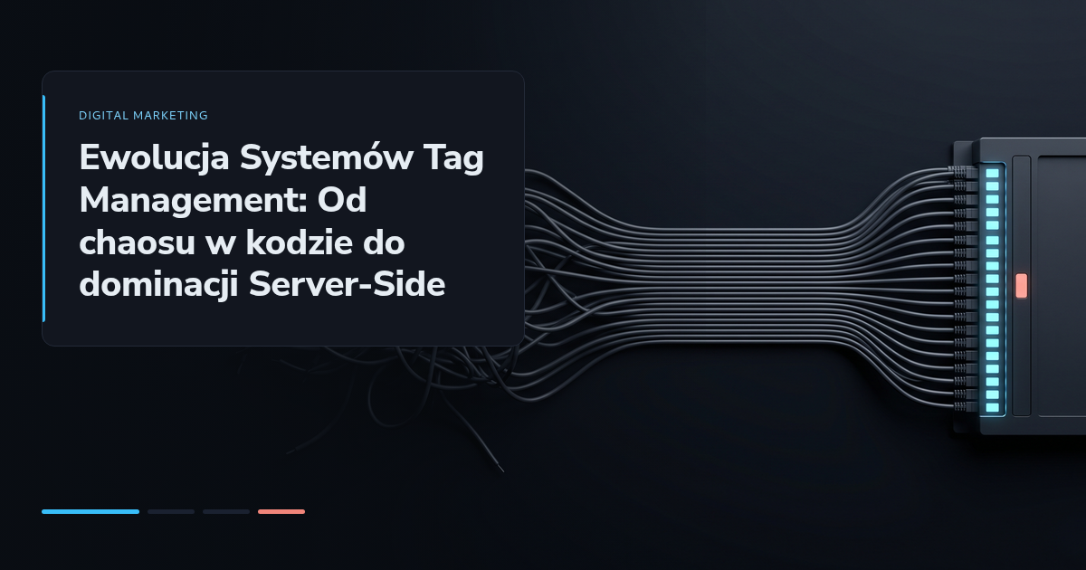 Ewolucja Systemów Tag Management: Od chaosu w kodzie do dominacji Server-Side
