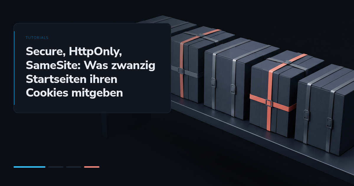 Secure, HttpOnly, SameSite: Was zwanzig Startseiten ihren Cookies mitgeben