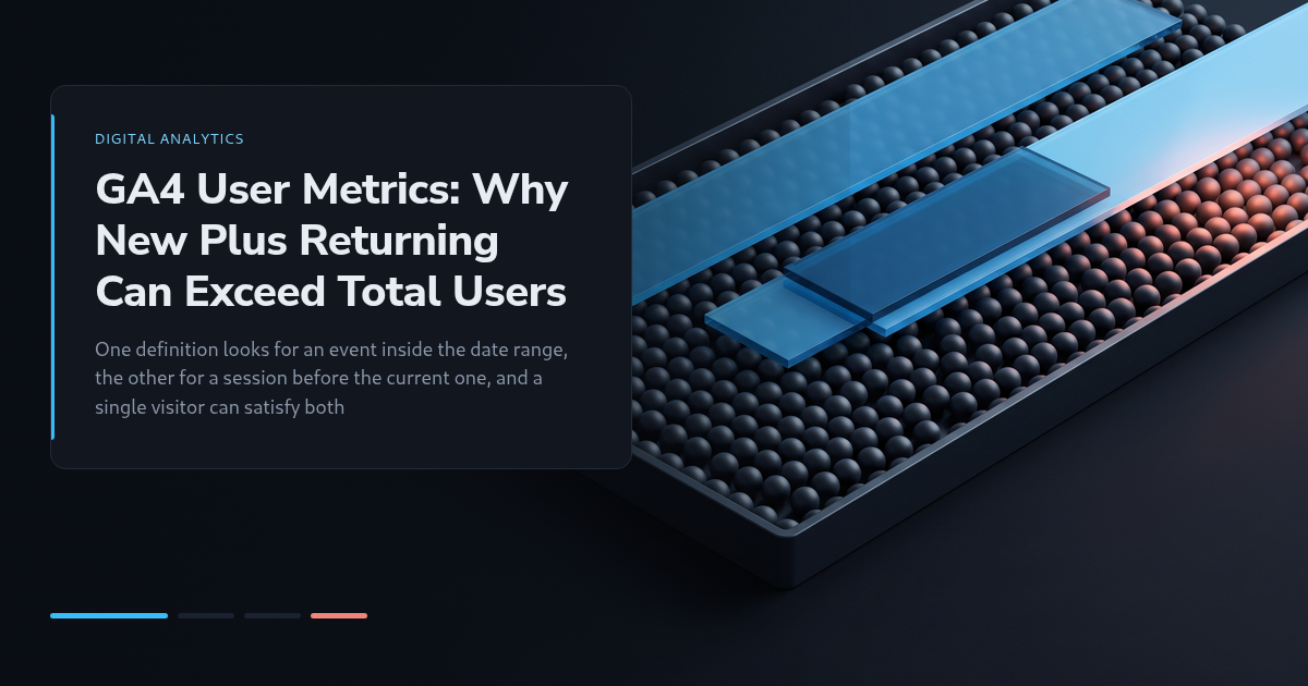 GA4 User Metrics: Why New Plus Returning Can Exceed Total Users