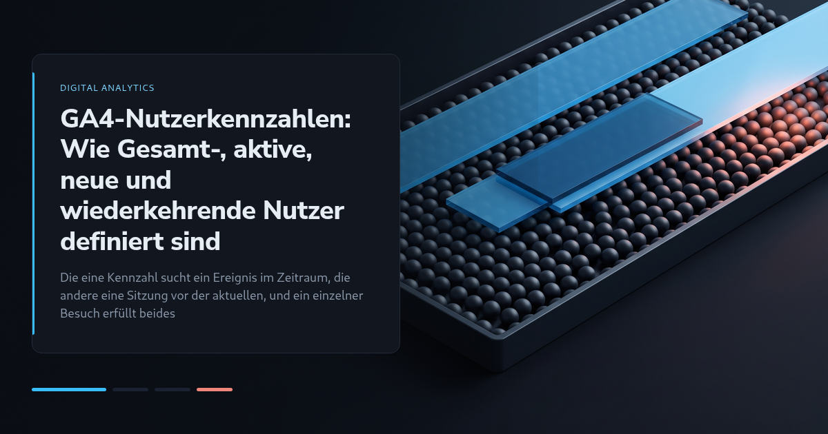 GA4-Nutzerkennzahlen: Wie Gesamt-, aktive, neue und wiederkehrende Nutzer definiert sind