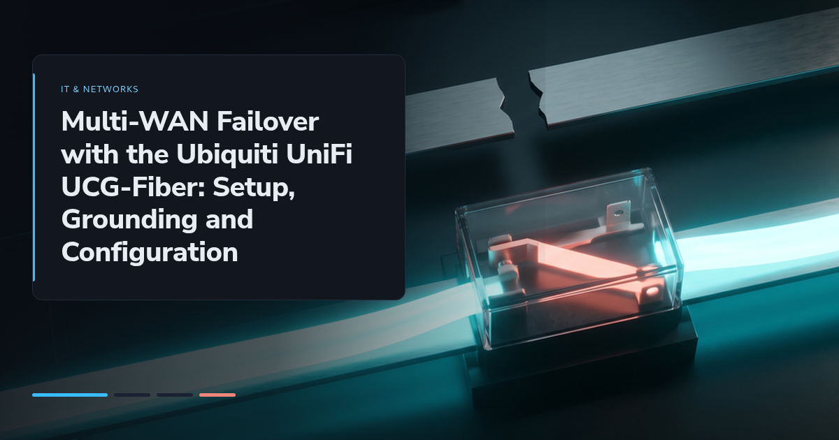 Multi-WAN Failover with the Ubiquiti UniFi UCG-Fiber: Setup, Grounding and Configuration