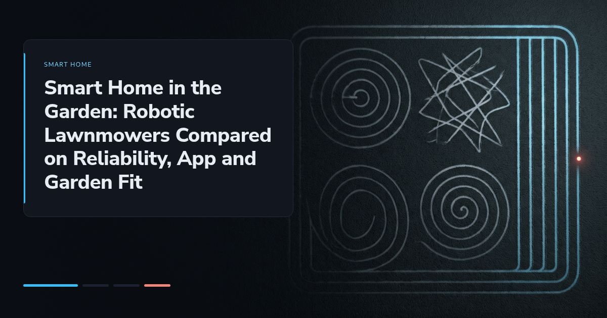 Smart Home in the Garden: Robotic Lawnmowers Compared on Reliability, App and Garden Fit