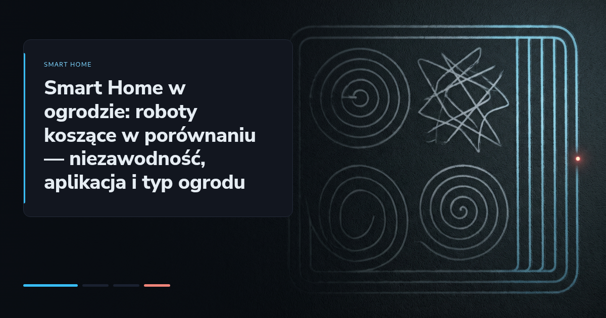 Smart Home w ogrodzie: roboty koszące w porównaniu — niezawodność, aplikacja i typ ogrodu