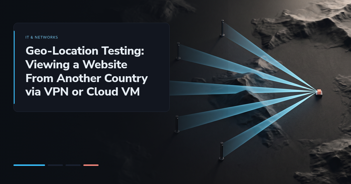 Geo-Location Testing: Viewing a Website From Another Country via VPN or Cloud VM