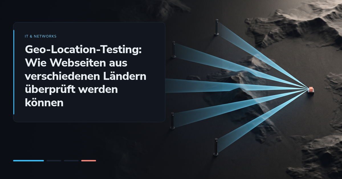 Geo-Location-Testing: Wie Webseiten aus verschiedenen Ländern überprüft werden können