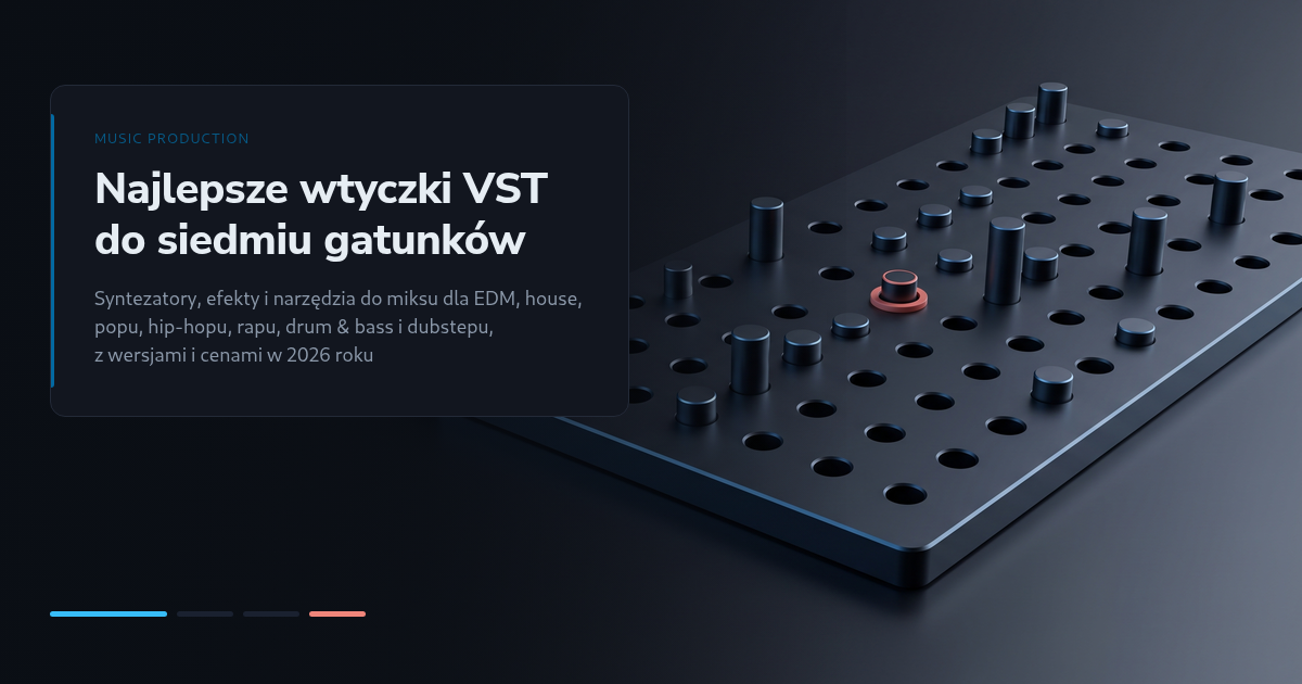Najlepsze wtyczki VST do EDM, house, popu, hip-hopu, rapu, drum & bass i dubstepu w 2026 roku