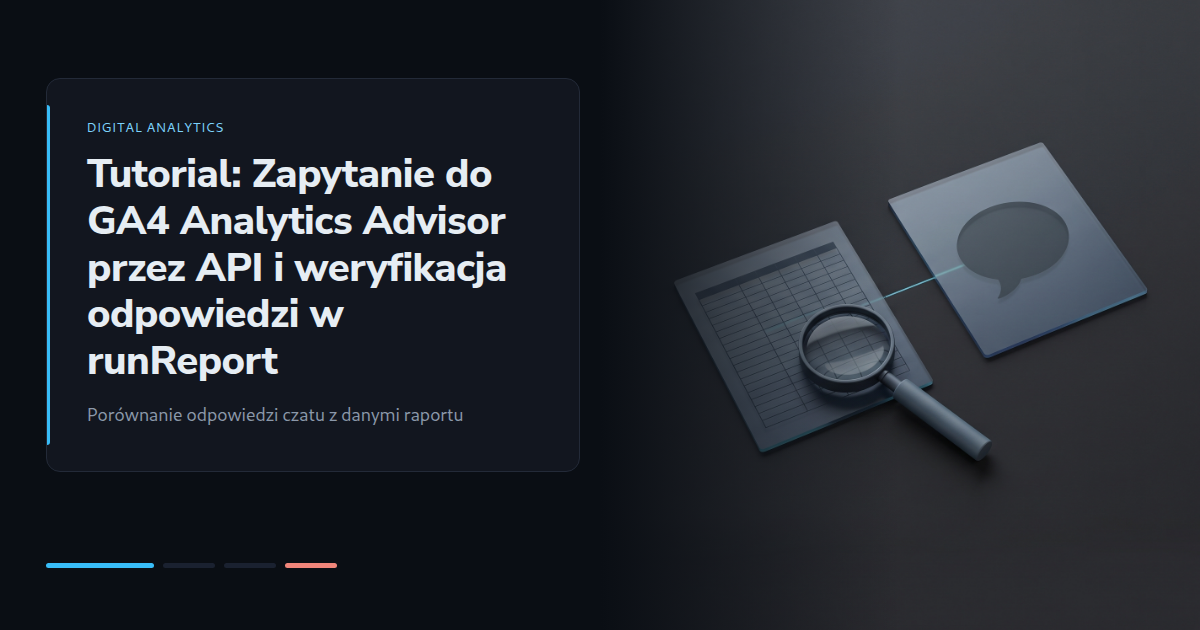 Tutorial: Zapytanie do GA4 Analytics Advisor przez API i weryfikacja odpowiedzi w runReport