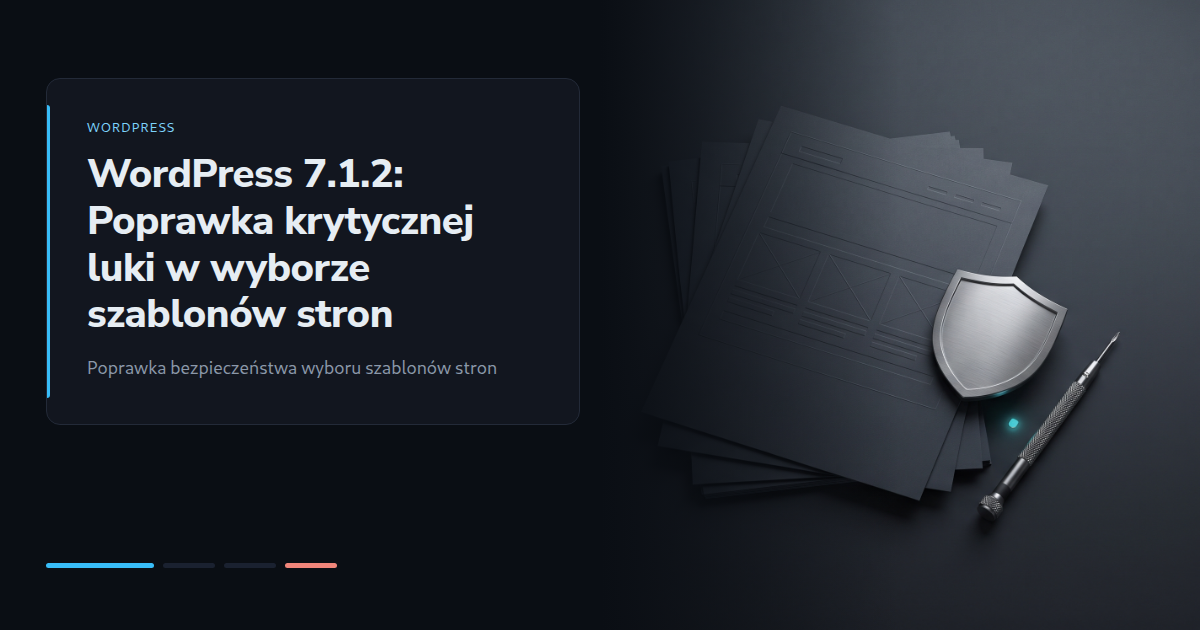 WordPress 7.1.2: Poprawka krytycznej luki w wyborze szablonów stron
