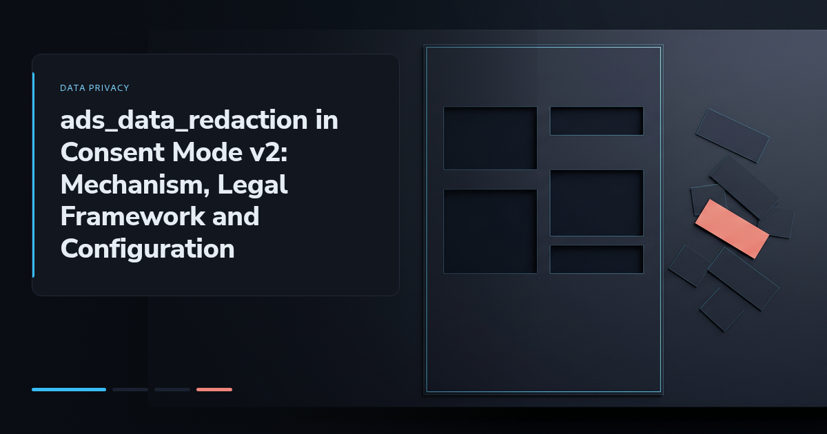 ads_data_redaction in Consent Mode v2: Mechanism, Legal Framework and Configuration