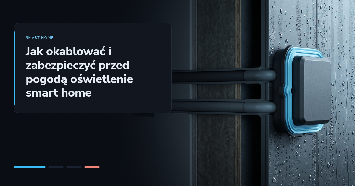 Jak okablować i zabezpieczyć przed pogodą oświetlenie smart home